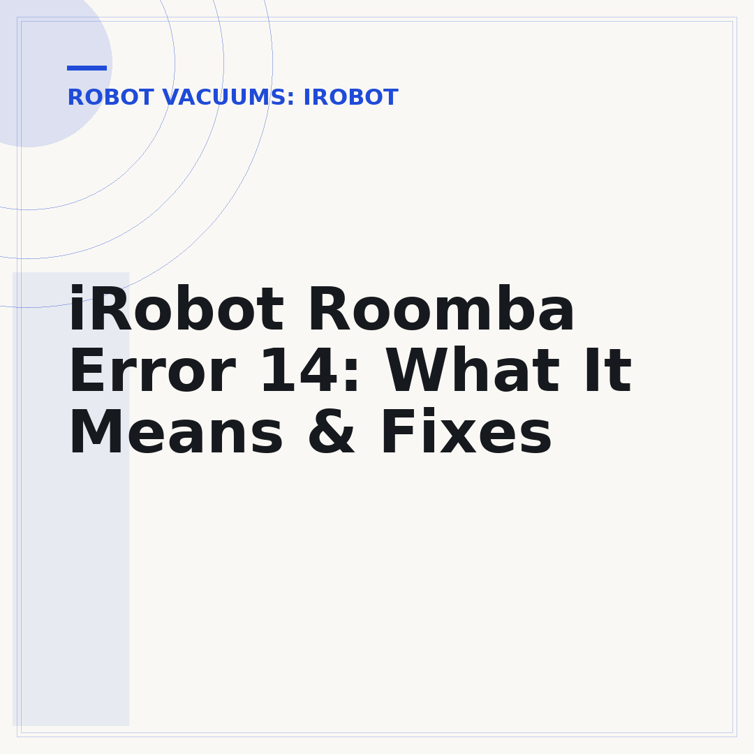 iRobot Roomba Error 14: What It Means & Fixes
