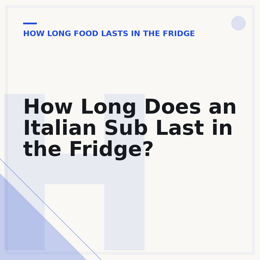 How Long Does an Italian Sub Last in the Fridge?