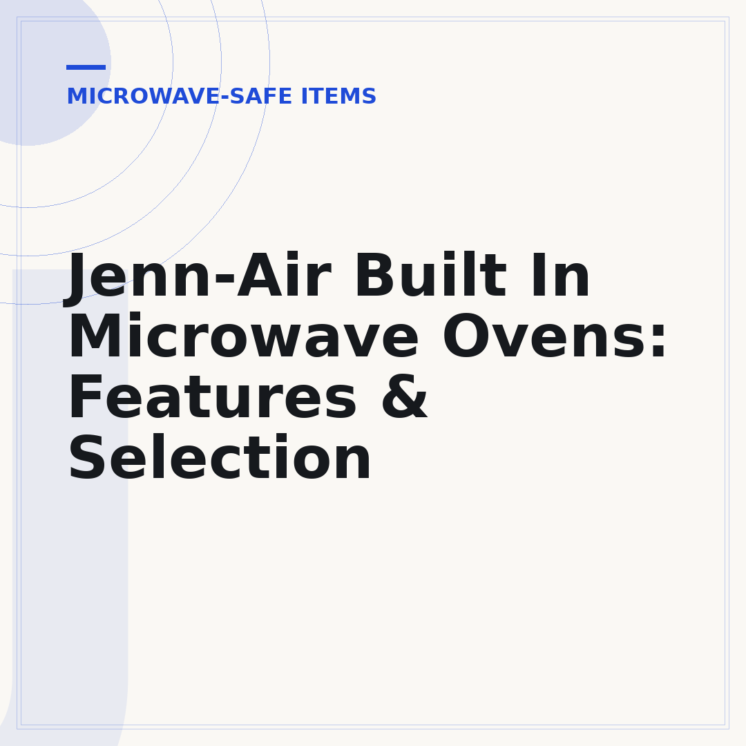 Jenn-Air Built In Microwave Ovens: Features & Selection
