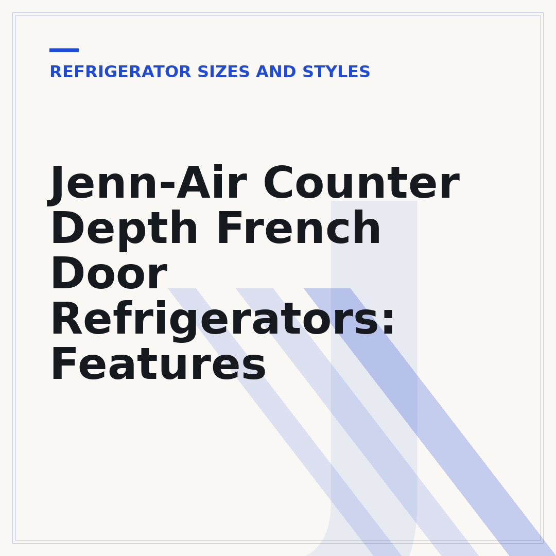 Jenn-Air Counter Depth French Door Refrigerators: Features