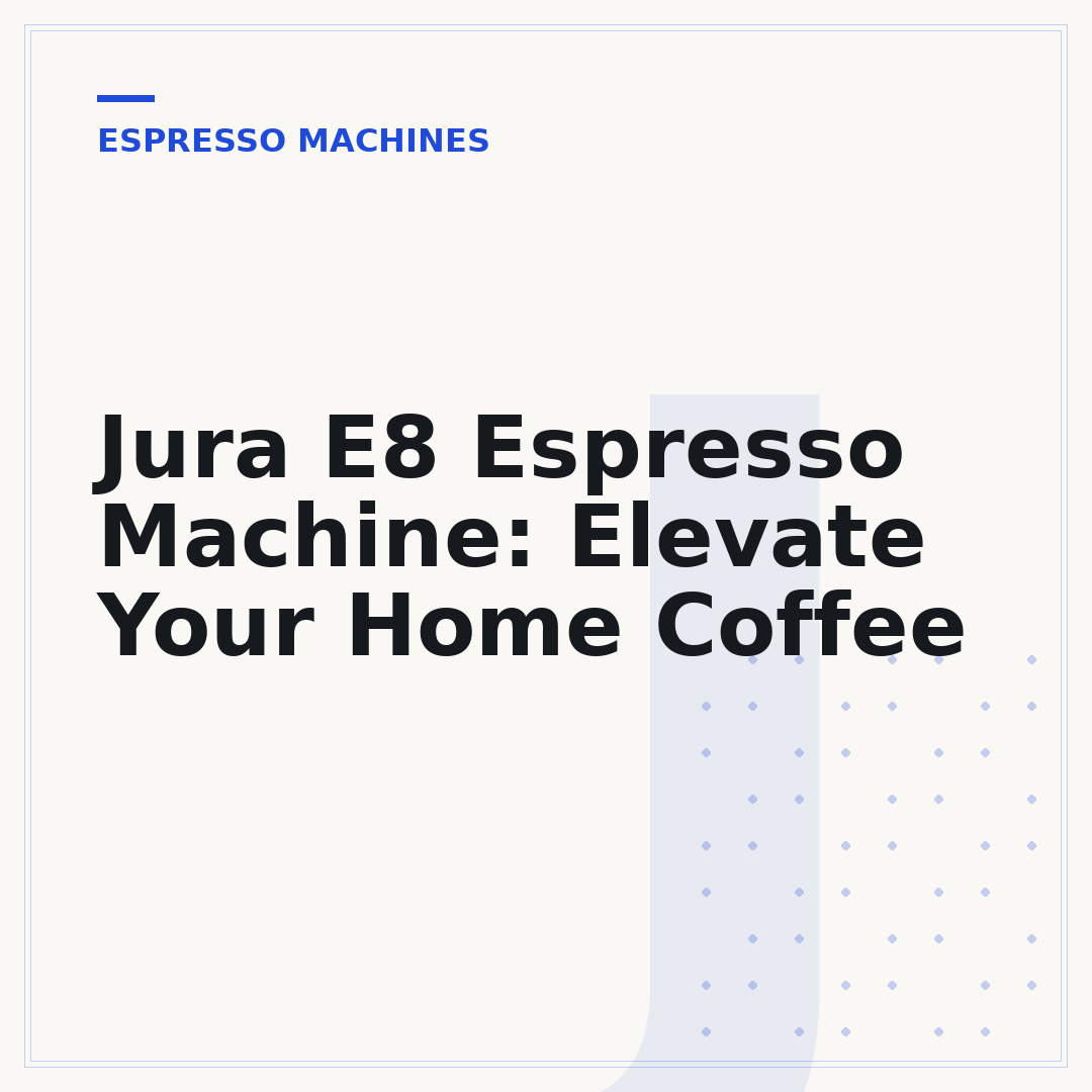Jura E8 Espresso Machine: Elevate Your Home Coffee