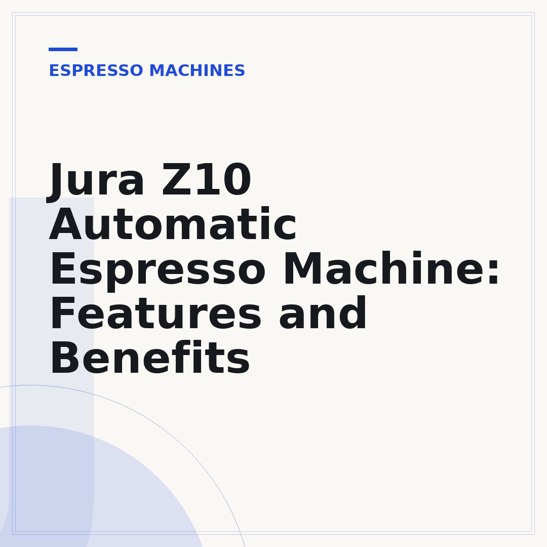 Jura Z10 Automatic Espresso Machine: Features and Benefits