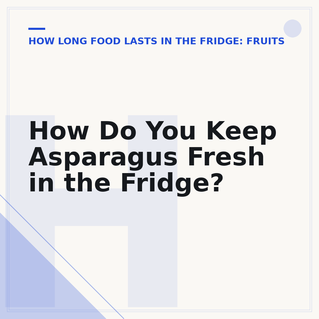 How Do You Keep Asparagus Fresh in the Fridge?