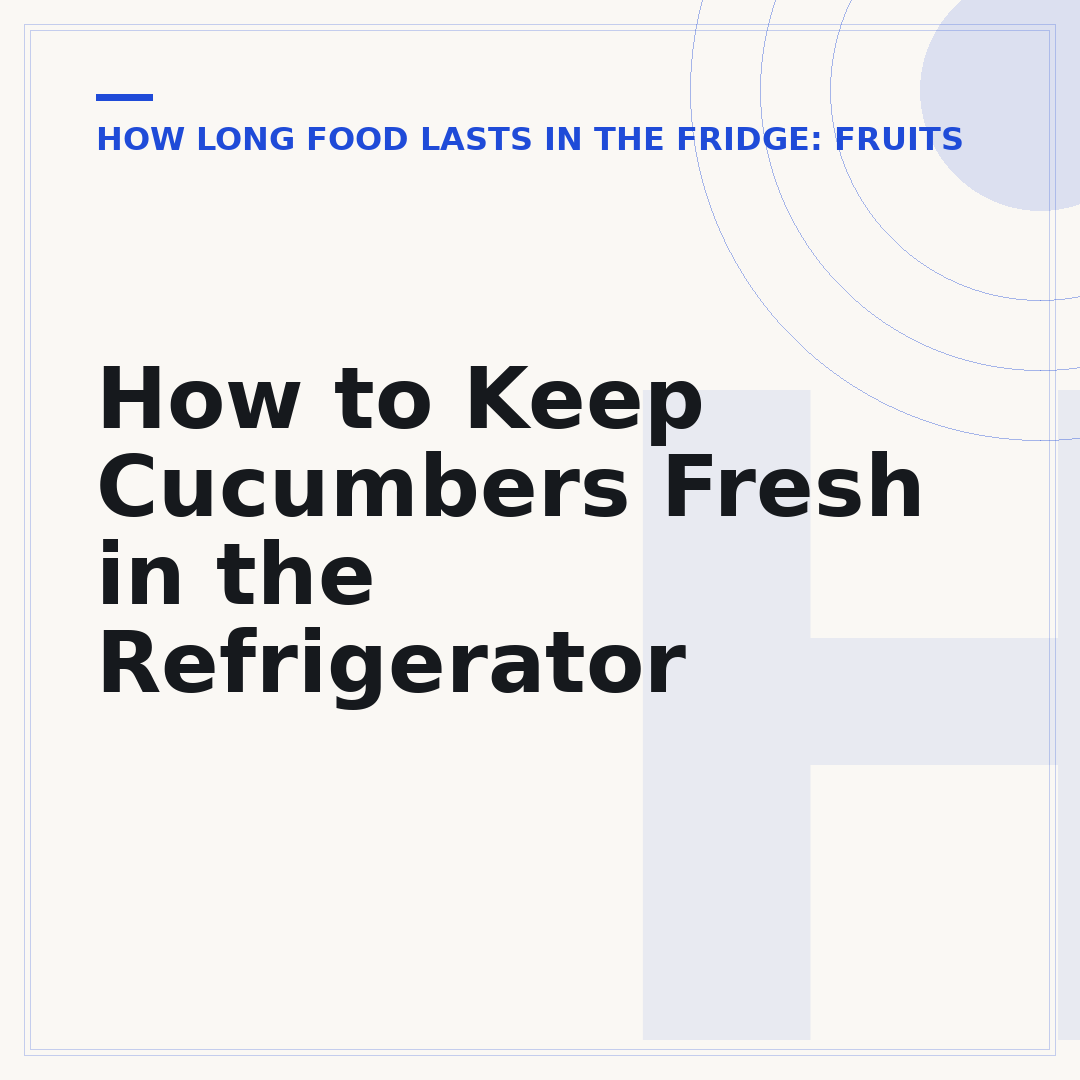 How to Keep Cucumbers Fresh in the Refrigerator