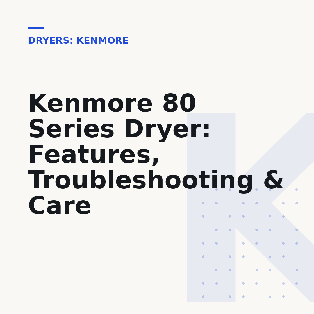 Kenmore 80 Series Dryer: Features, Troubleshooting & Care