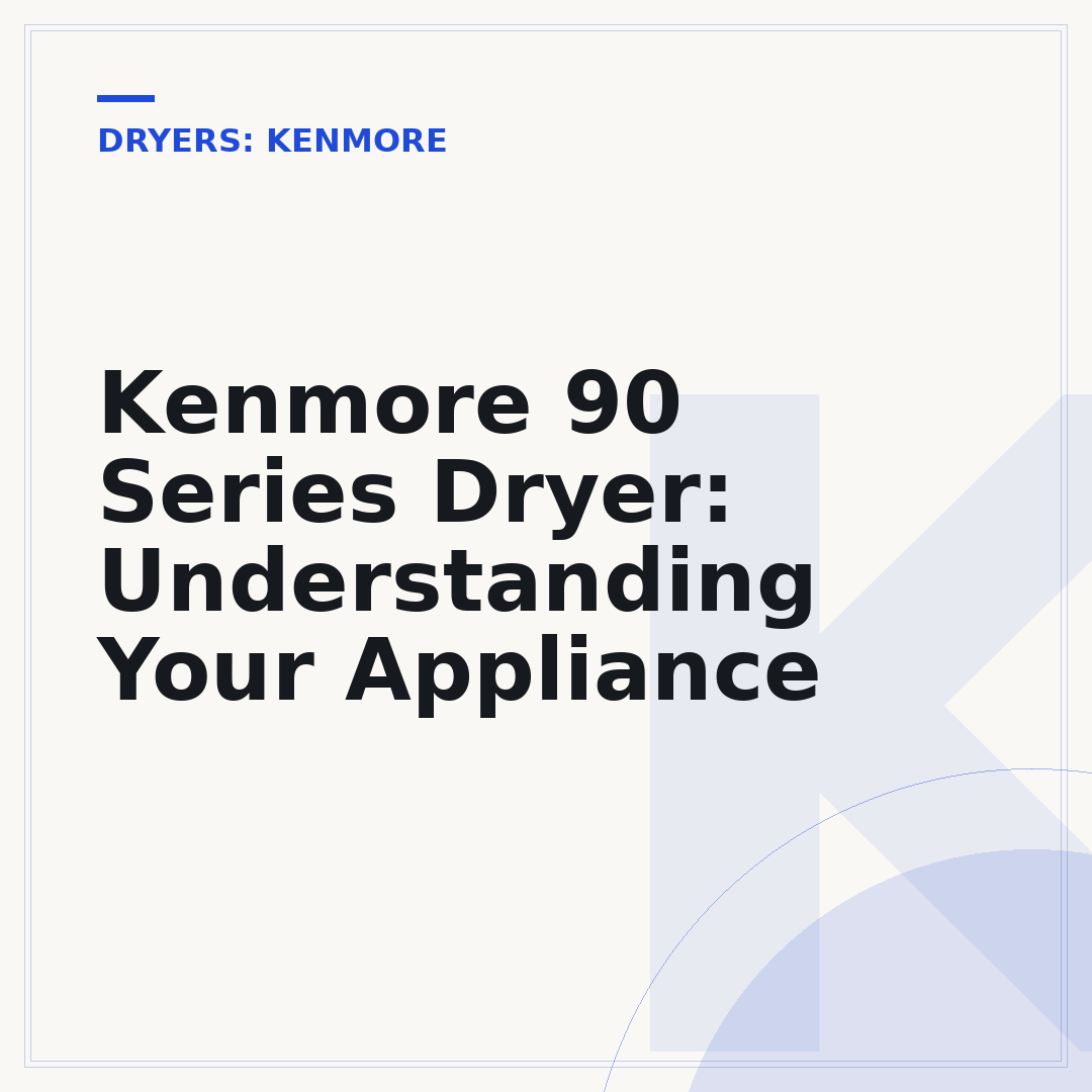 Kenmore 90 Series Dryer: Understanding Your Appliance