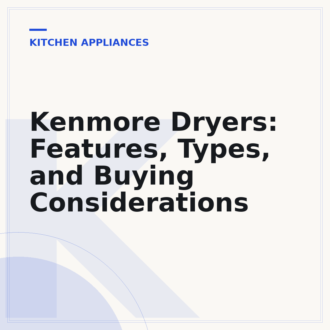 Kenmore Dryers: Features, Types, and Buying Considerations