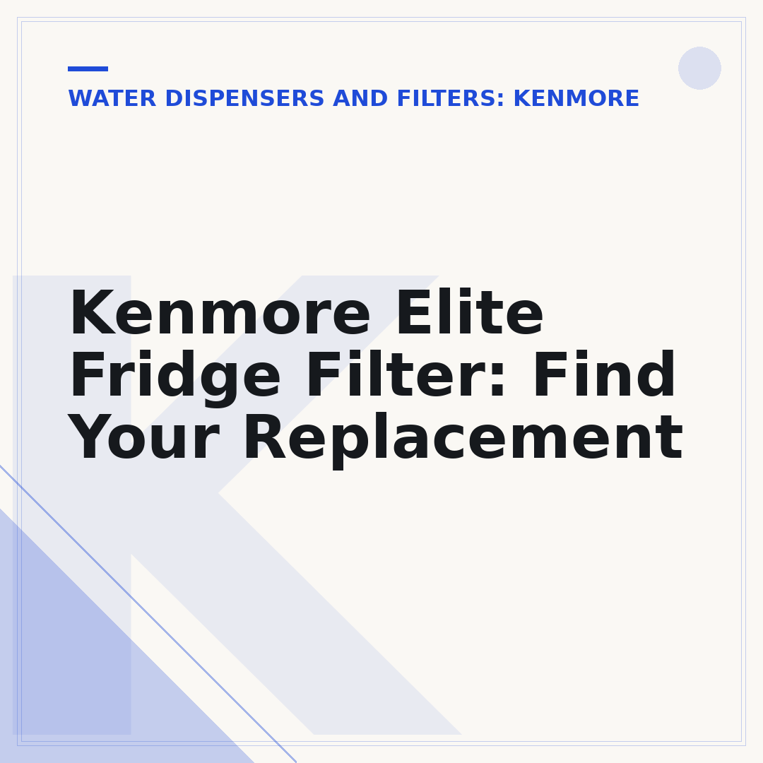 Kenmore Elite Fridge Filter: Find Your Replacement