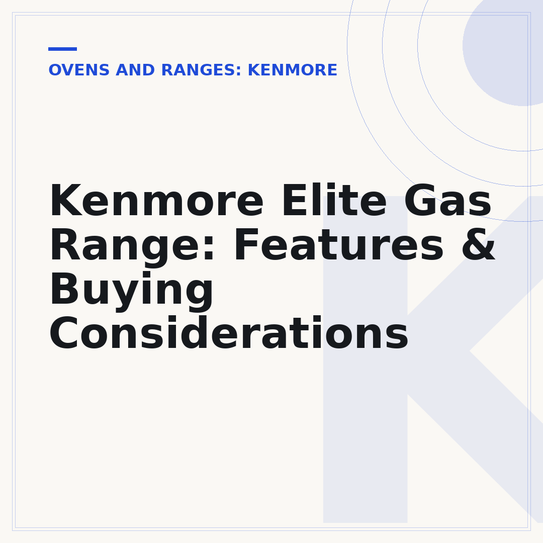 Kenmore Elite Gas Range: Features & Buying Considerations