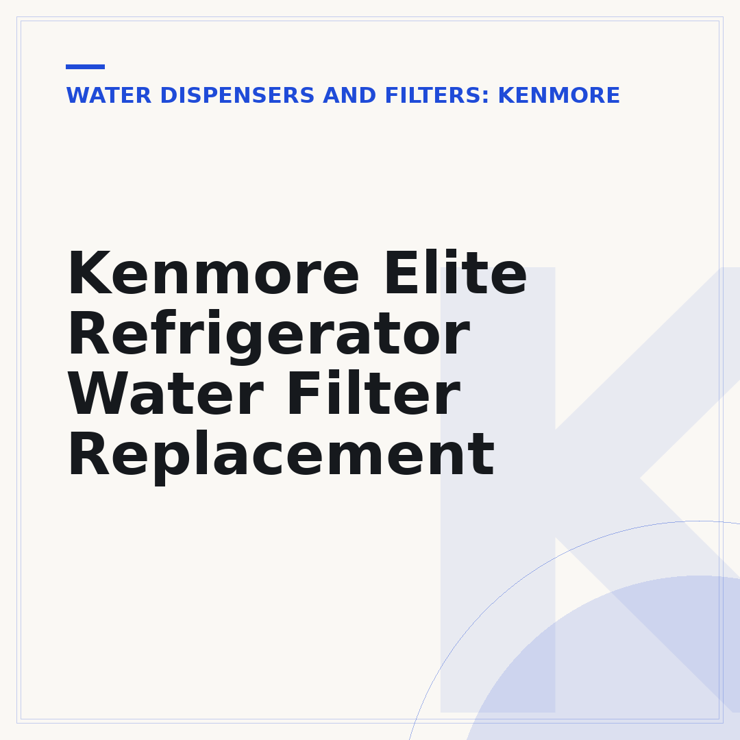 Kenmore Elite Refrigerator Water Filter Replacement