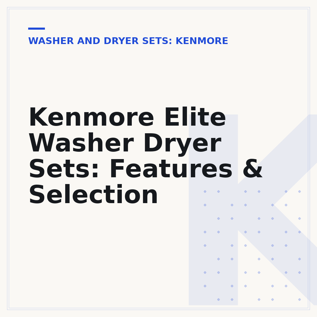 Kenmore Elite Washer Dryer Sets: Features & Selection