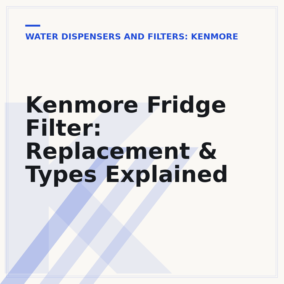 Kenmore Fridge Filter: Replacement & Types Explained