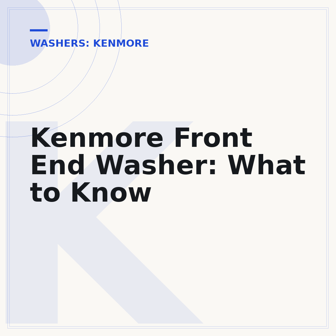 Kenmore Front End Washer: What to Know