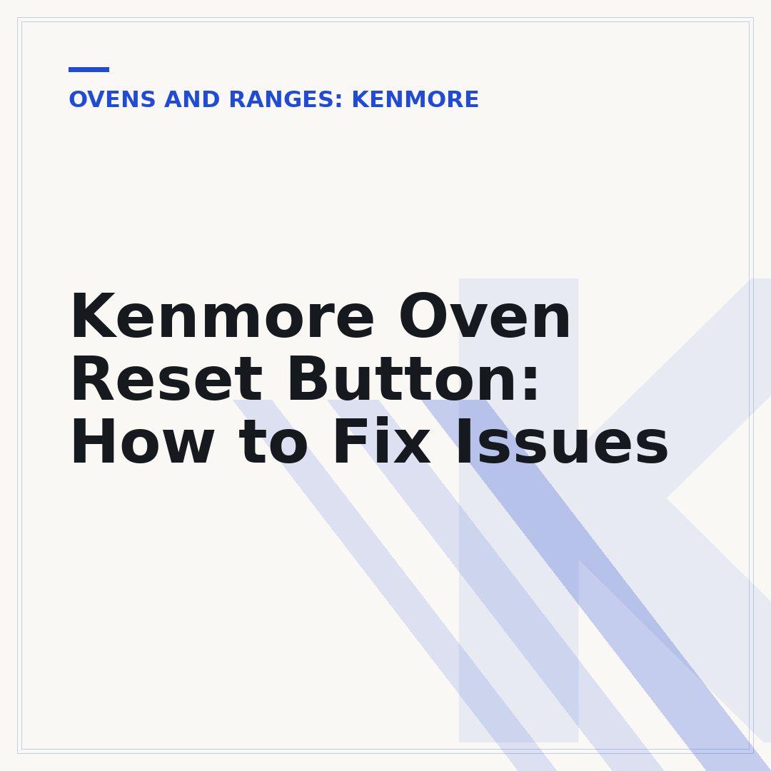 Kenmore Oven Reset Button: How to Fix Issues