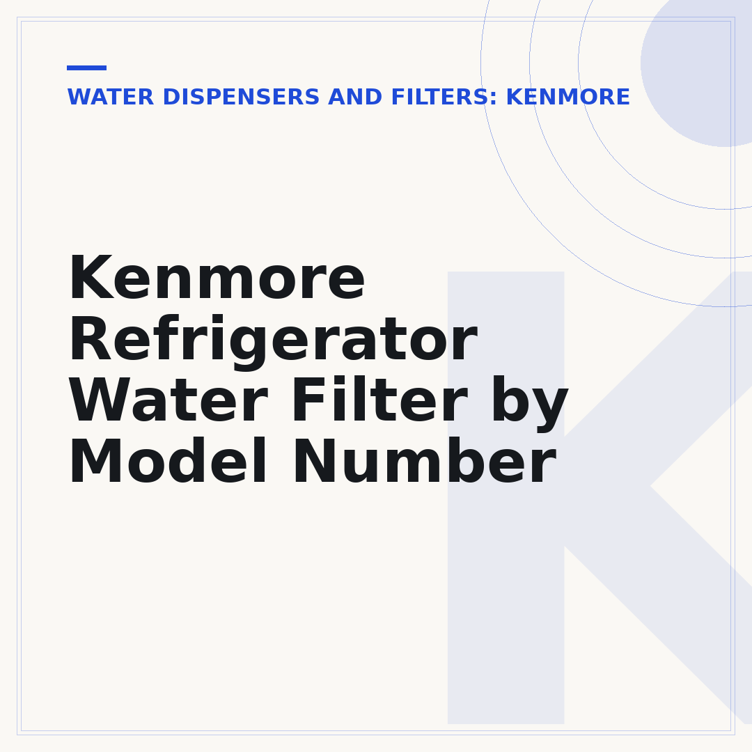 Kenmore Refrigerator Water Filter by Model Number