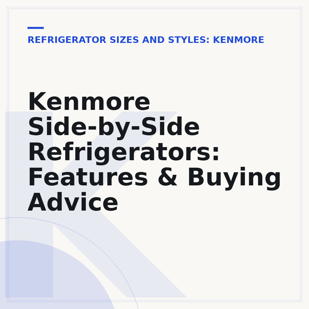 Kenmore Side-by-Side Refrigerators: Features & Buying Advice
