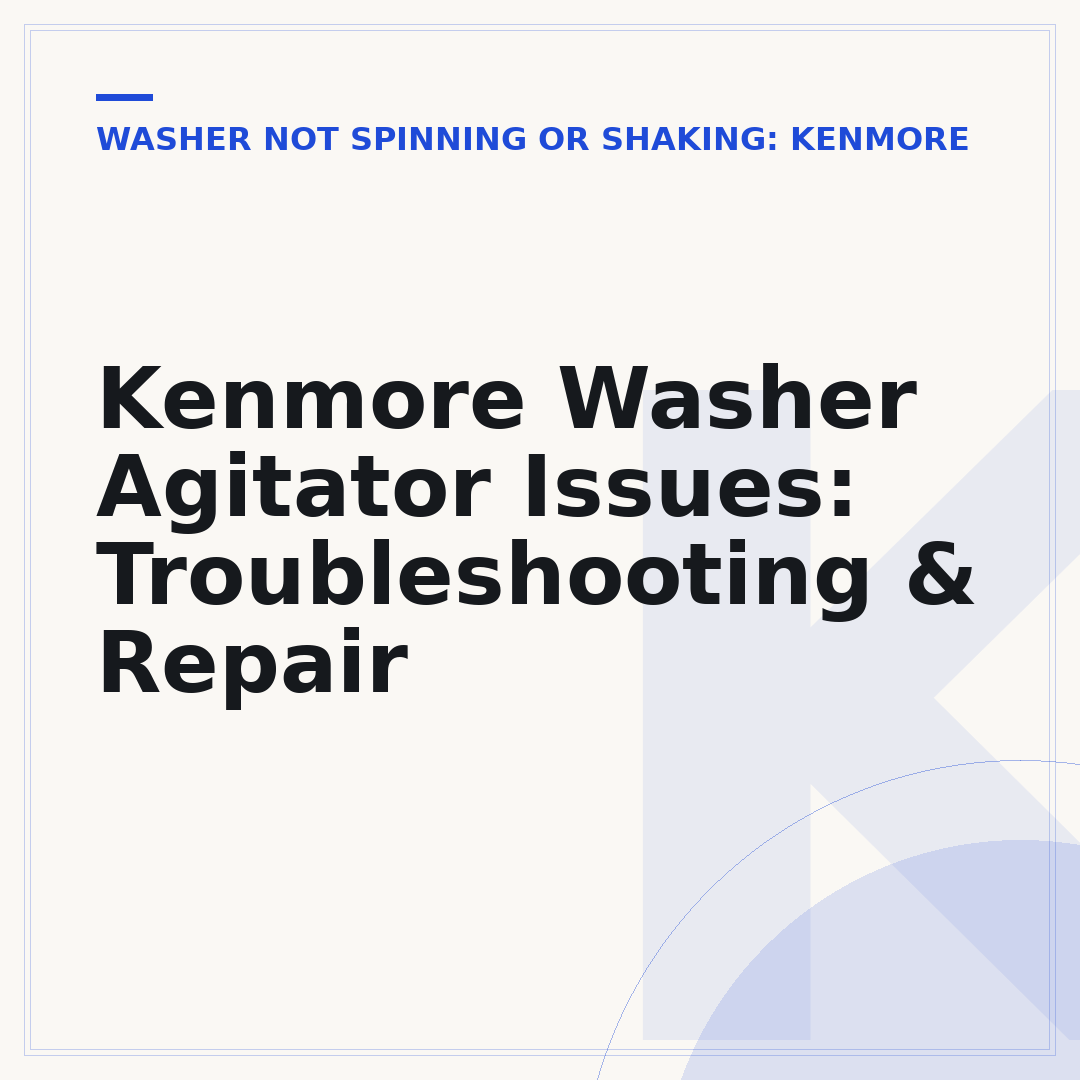Kenmore Washer Agitator Issues: Troubleshooting & Repair