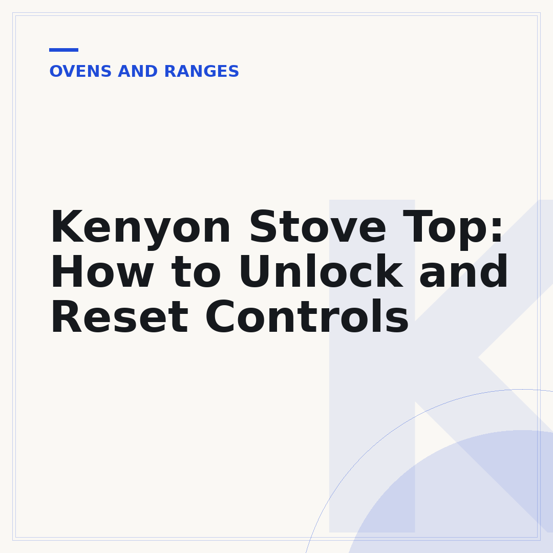 Kenyon Stove Top: How to Unlock and Reset Controls
