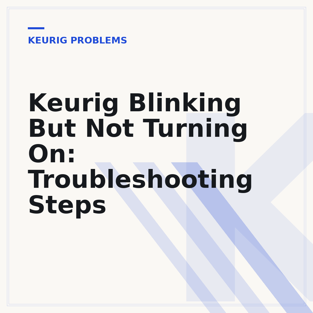 Keurig Blinking But Not Turning On: Troubleshooting Steps