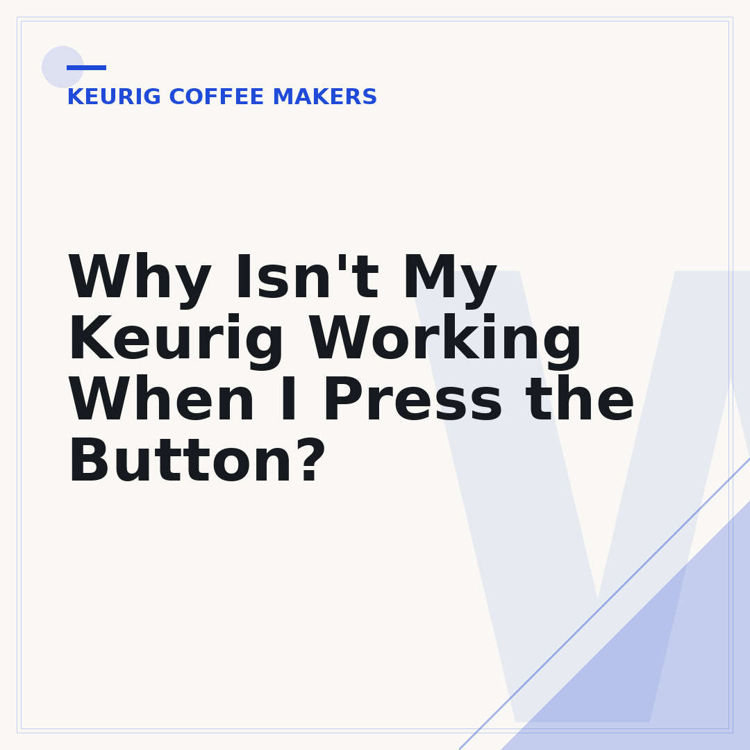 Why Isn't My Keurig Working When I Press the Button?