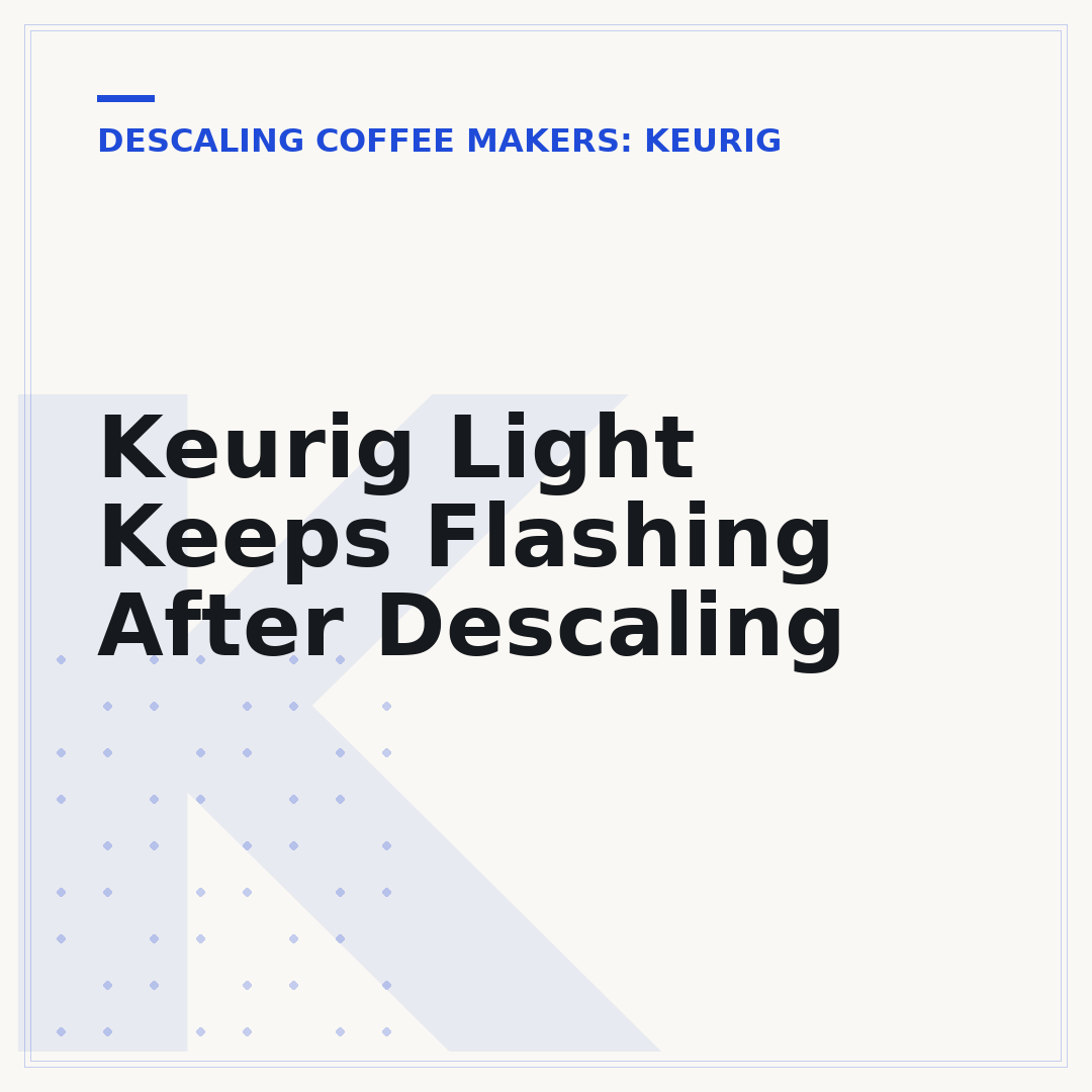 Keurig Light Keeps Flashing After Descaling