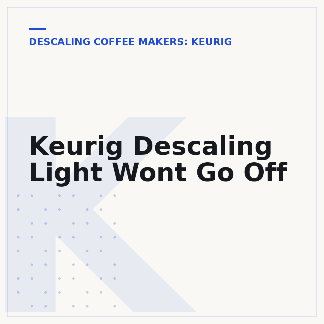 Keurig Descaling Light Wont Go Off
