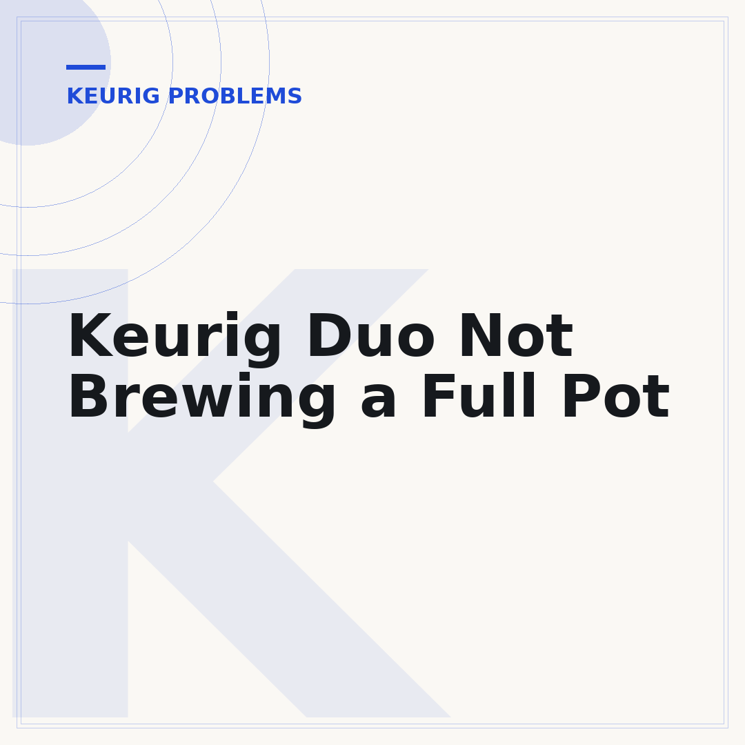 Keurig Duo Not Brewing a Full Pot