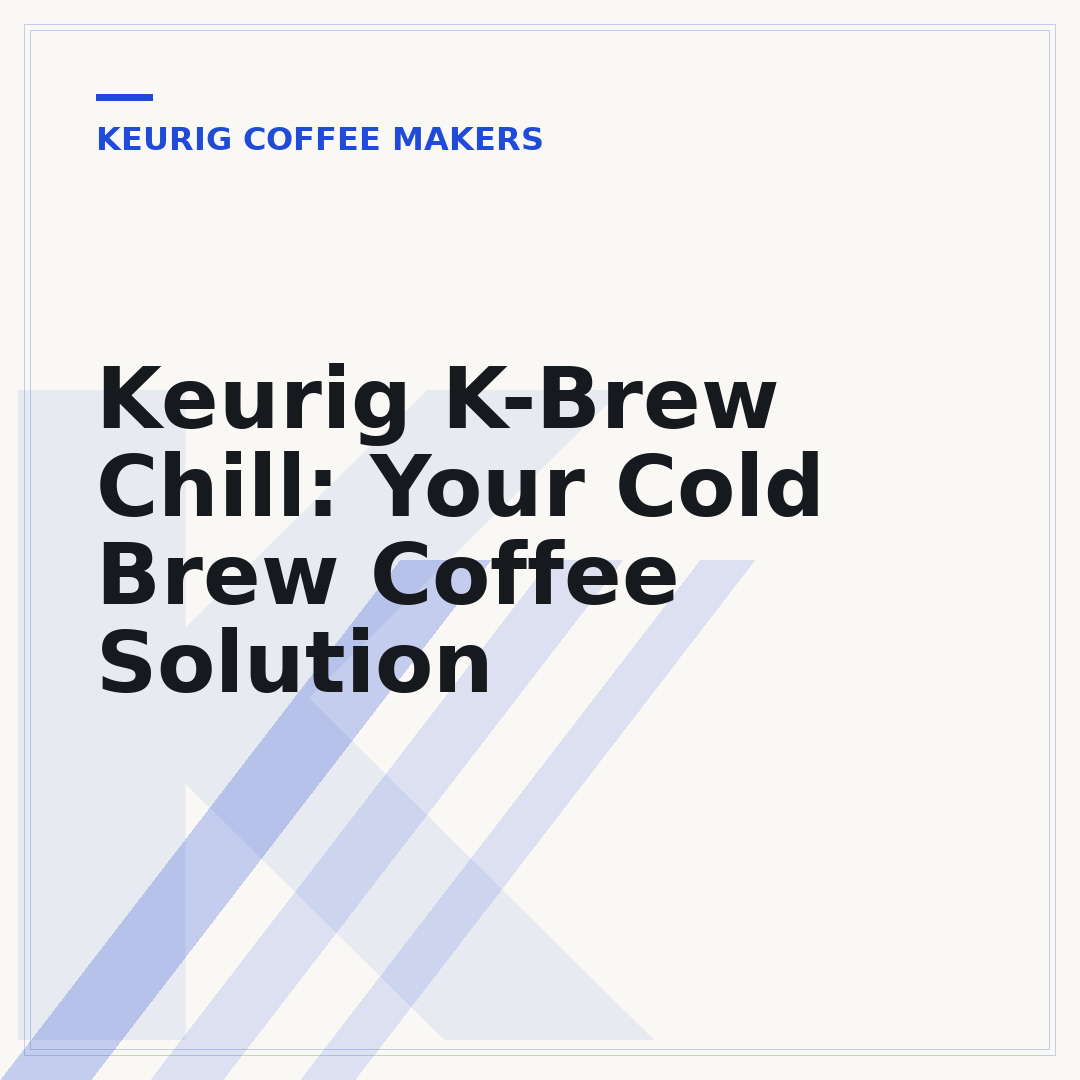 Keurig K-Brew Chill: Your Cold Brew Coffee Solution