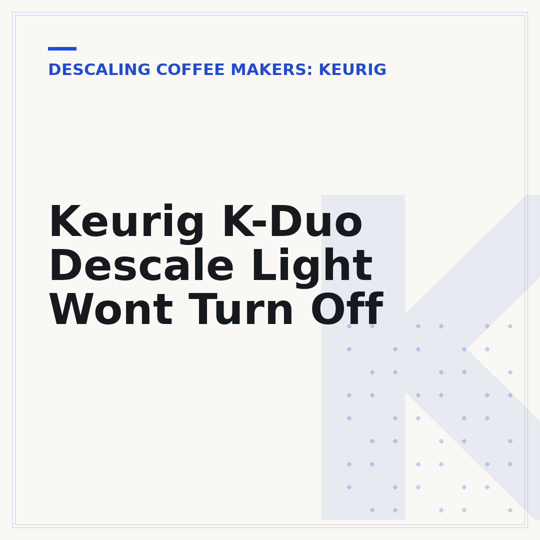 Keurig K-Duo Descale Light Wont Turn Off