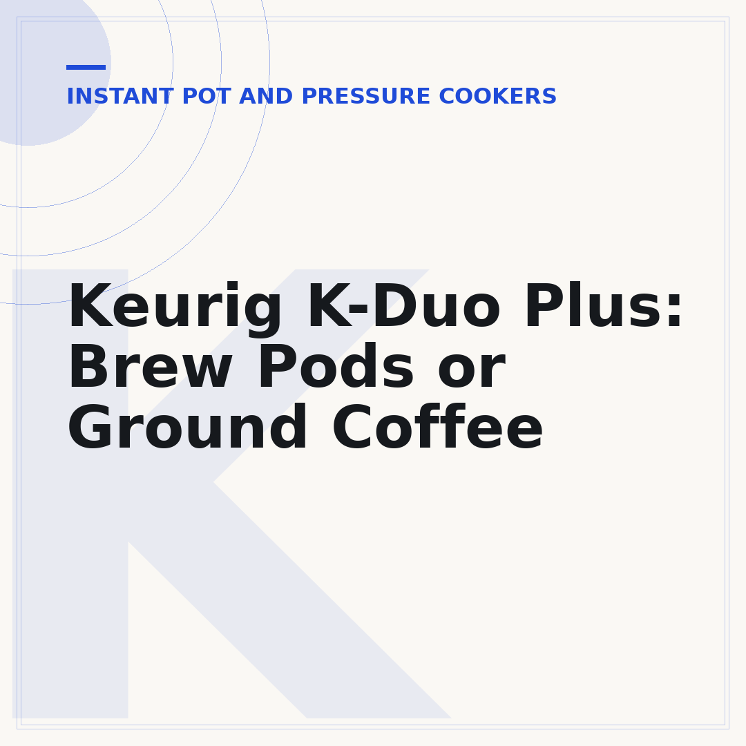 Keurig K-Duo Plus: Brew Pods or Ground Coffee