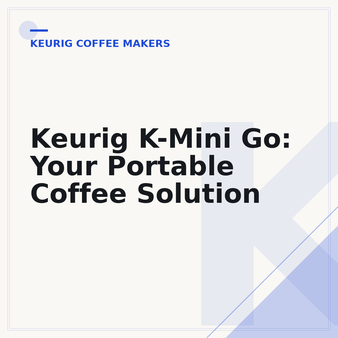 Keurig K-Mini Go: Your Portable Coffee Solution