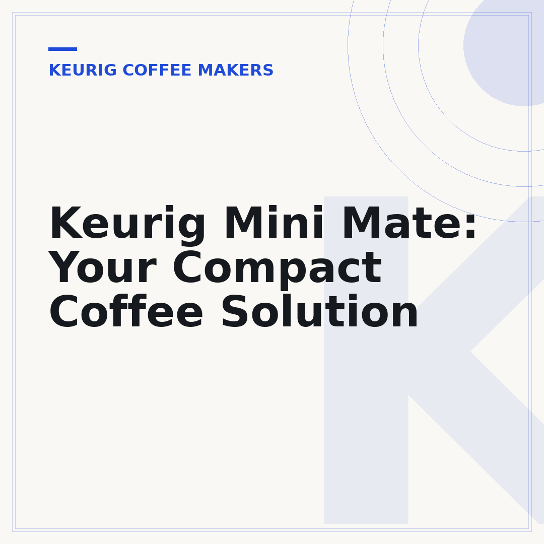 Keurig Mini Mate: Your Compact Coffee Solution