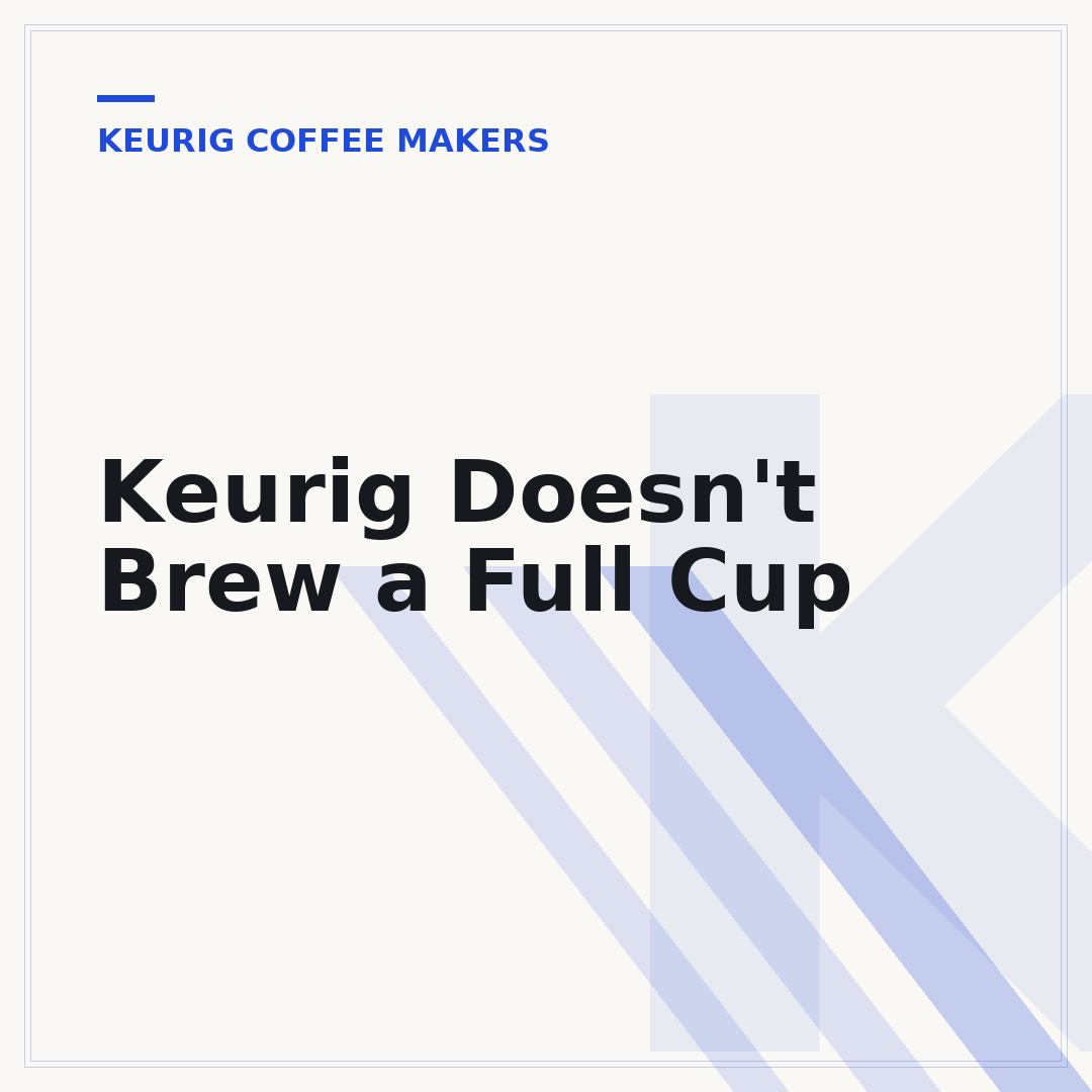 Keurig Doesn't Brew a Full Cup