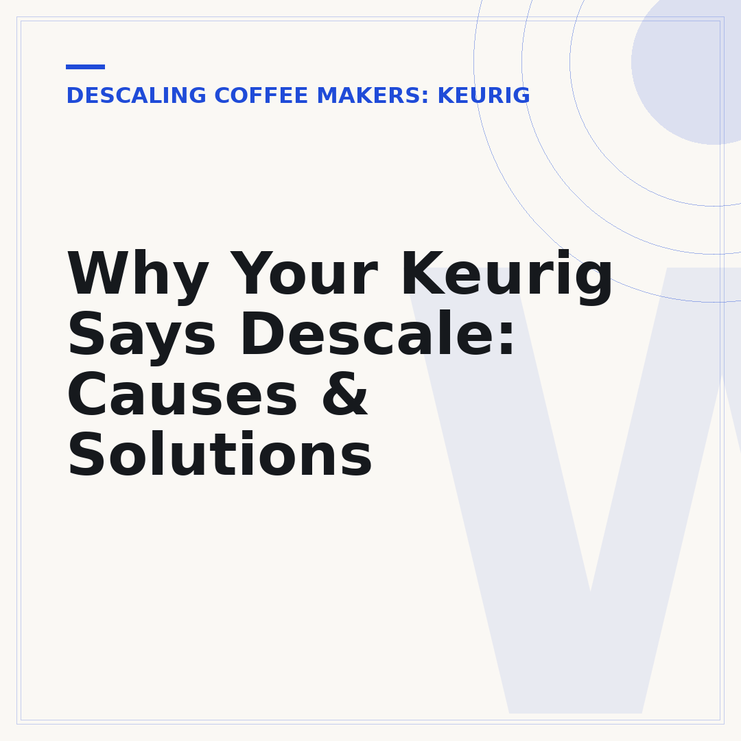 Why Your Keurig Says Descale: Causes & Solutions