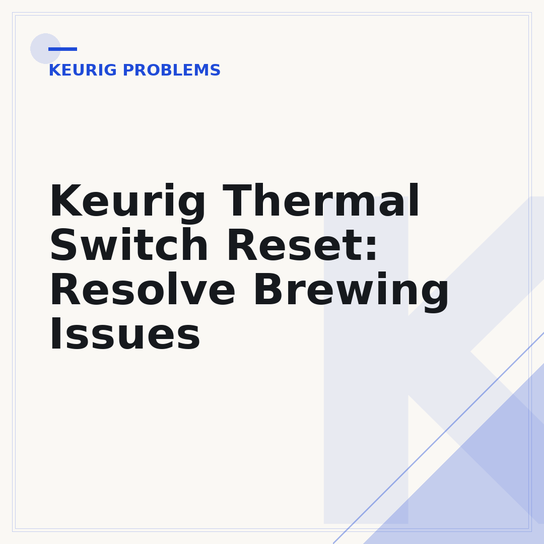 Keurig Thermal Switch Reset: Resolve Brewing Issues