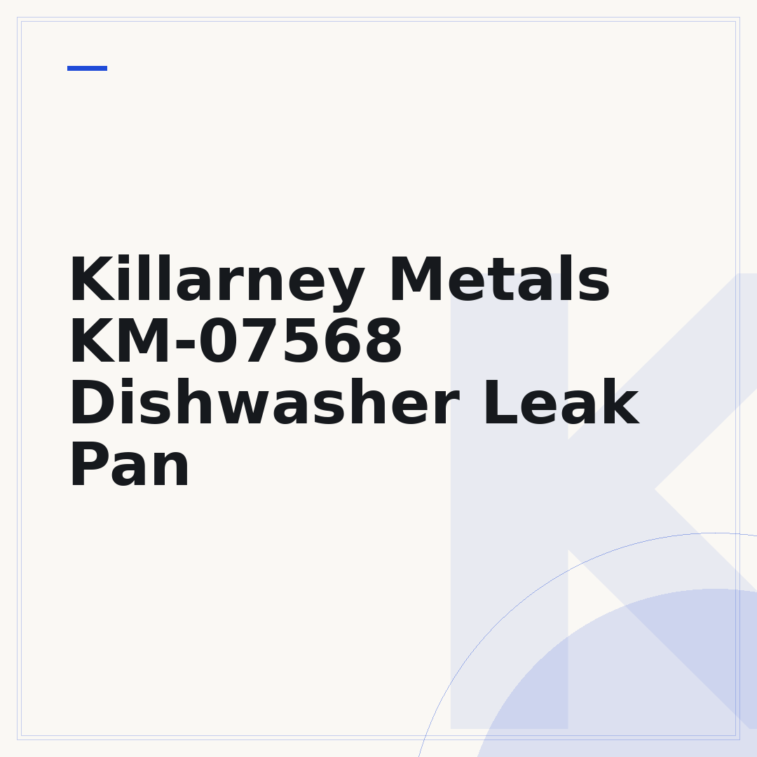 Killarney Metals KM-07568 Dishwasher Leak Pan