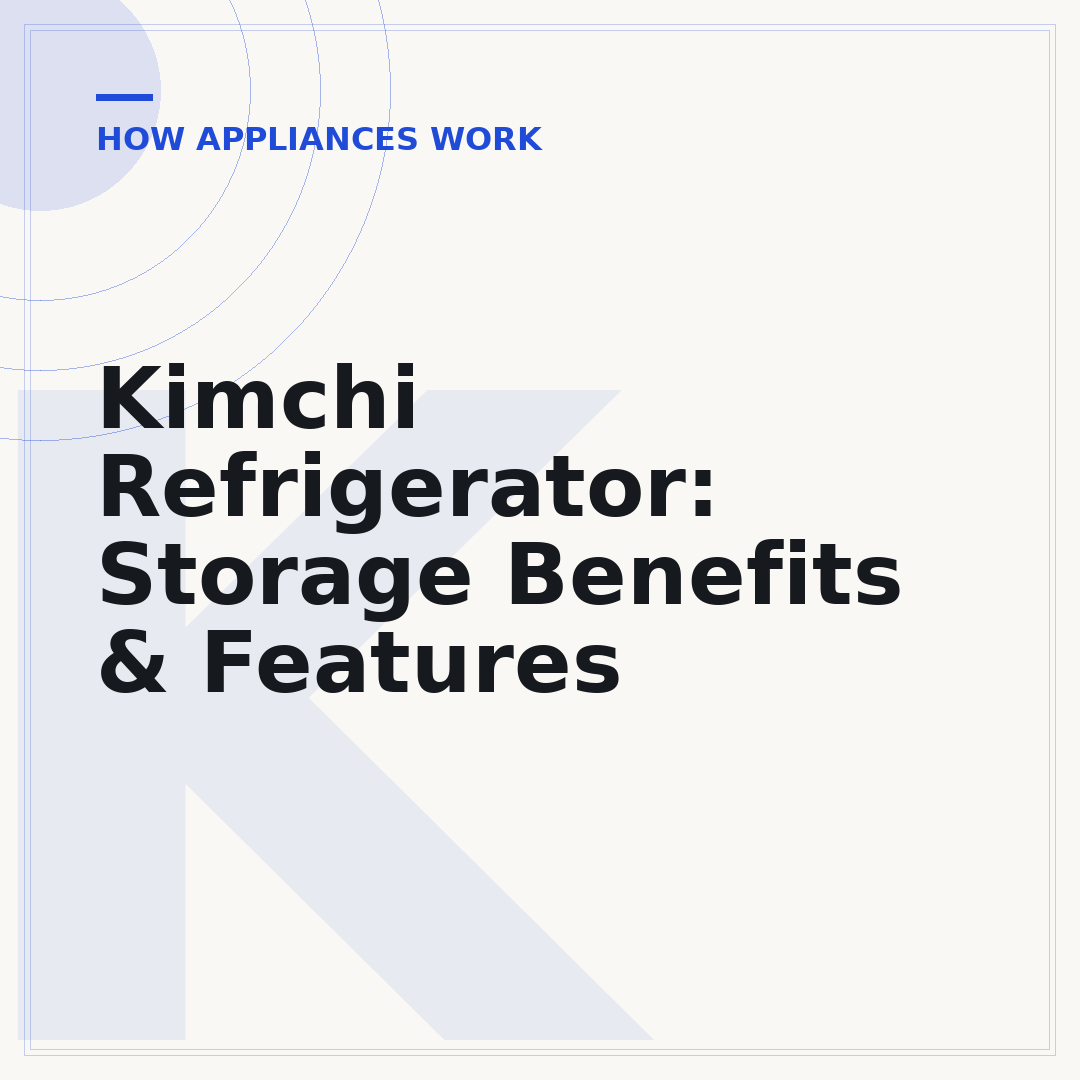 Kimchi Refrigerator: Storage Benefits & Features