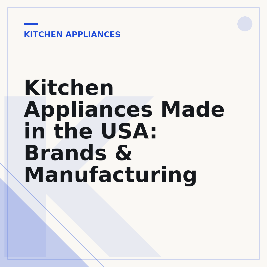 Kitchen Appliances Made in the USA: Brands & Manufacturing