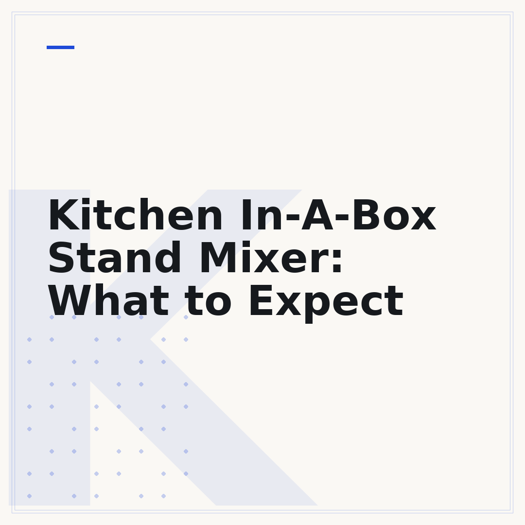 Kitchen In-A-Box Stand Mixer: What to Expect