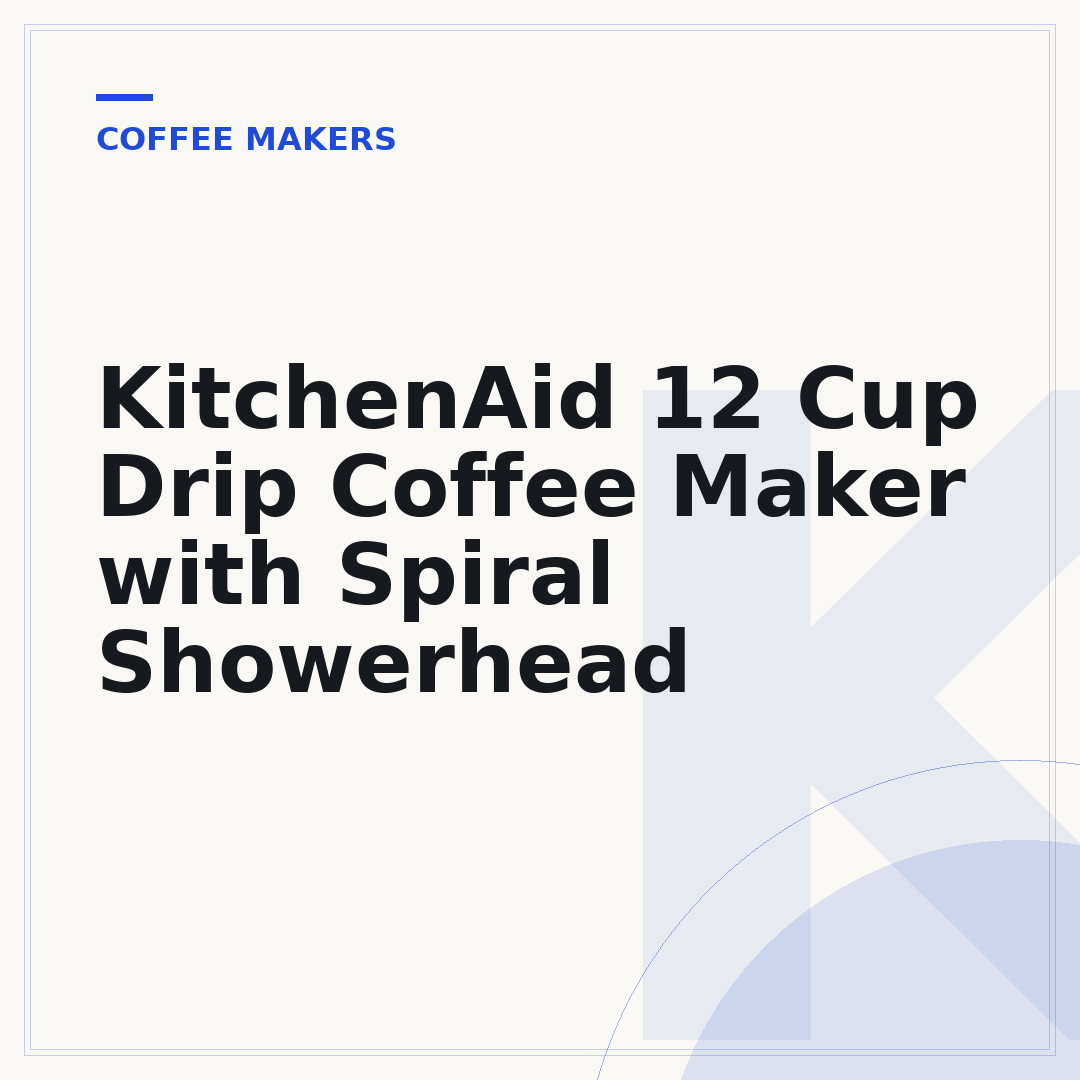 KitchenAid 12 Cup Drip Coffee Maker with Spiral Showerhead