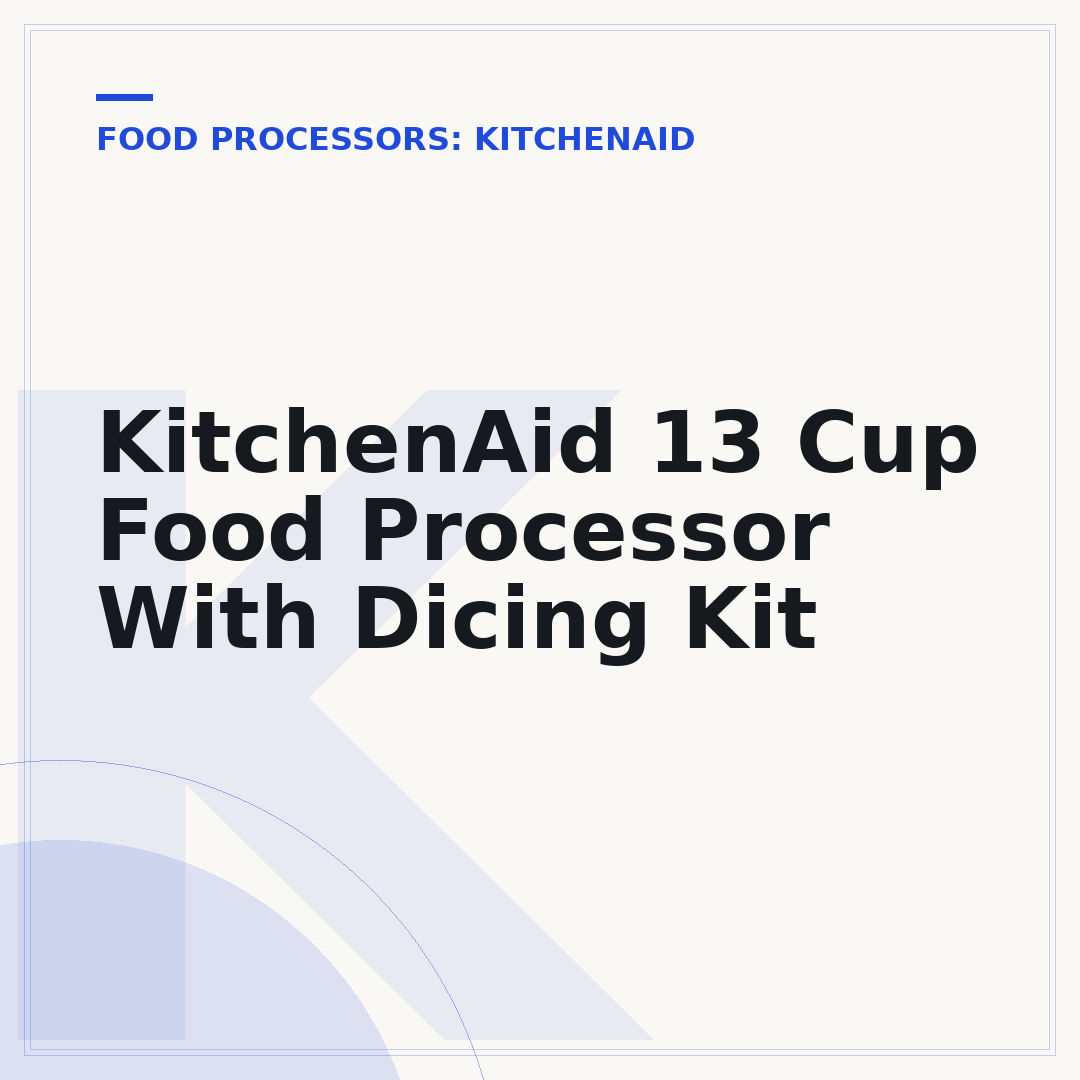 KitchenAid 13 Cup Food Processor With Dicing Kit