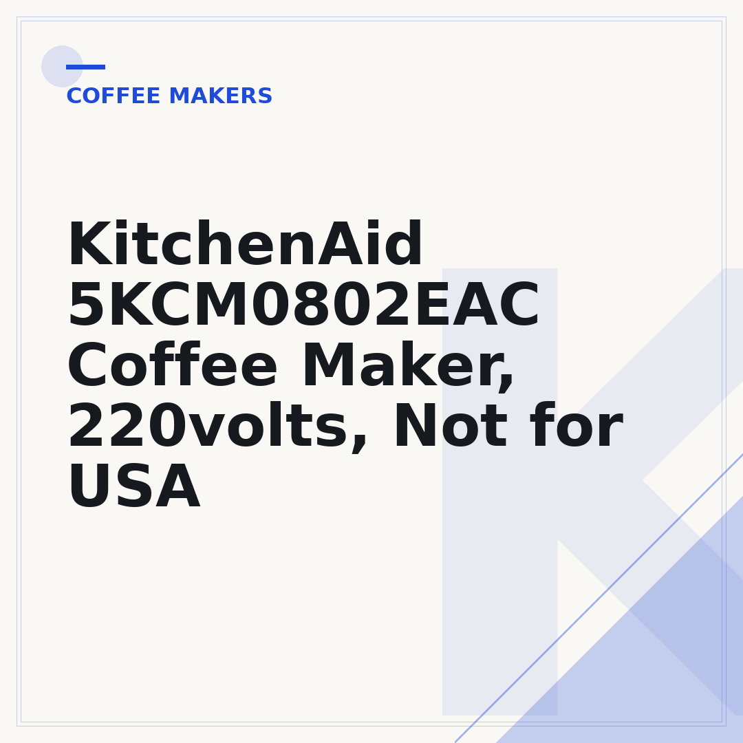 KitchenAid 5KCM0802EAC Coffee Maker, 220volts, Not for USA
