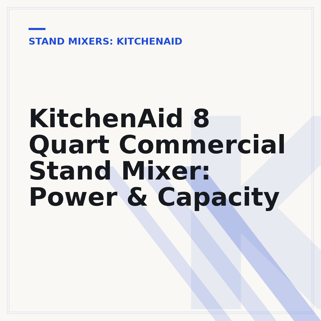 KitchenAid 8 Quart Commercial Stand Mixer: Power & Capacity