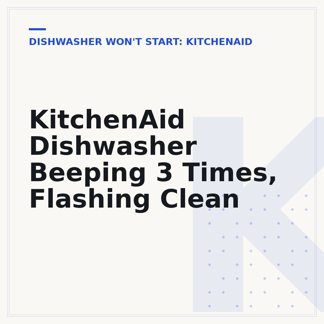 KitchenAid Dishwasher Beeping 3 Times, Flashing Clean