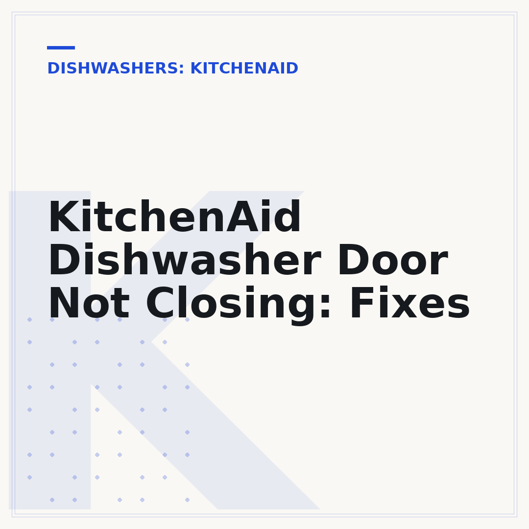 KitchenAid Dishwasher Door Not Closing: Fixes