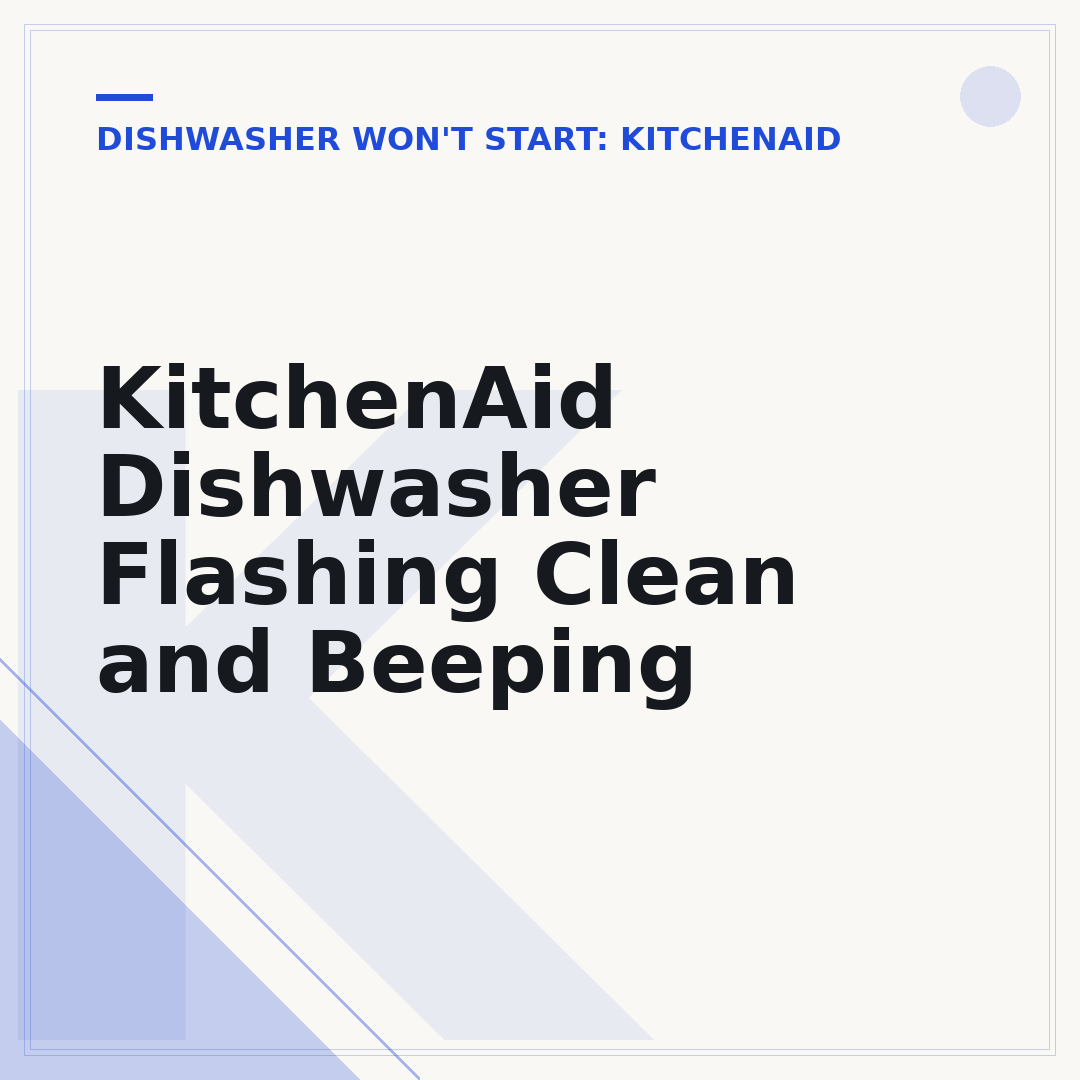 KitchenAid Dishwasher Flashing Clean and Beeping
