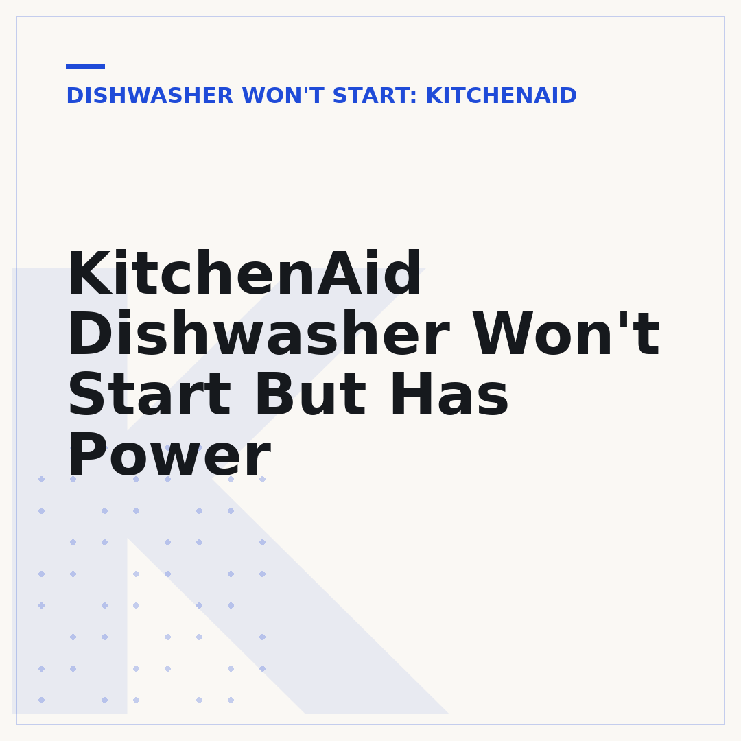 KitchenAid Dishwasher Won't Start But Has Power