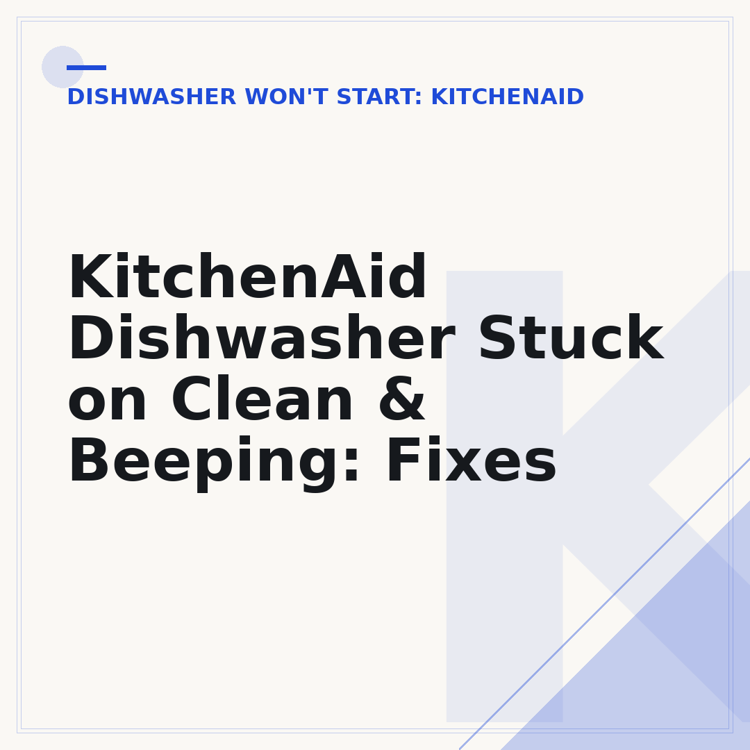 KitchenAid Dishwasher Stuck on Clean & Beeping: Fixes