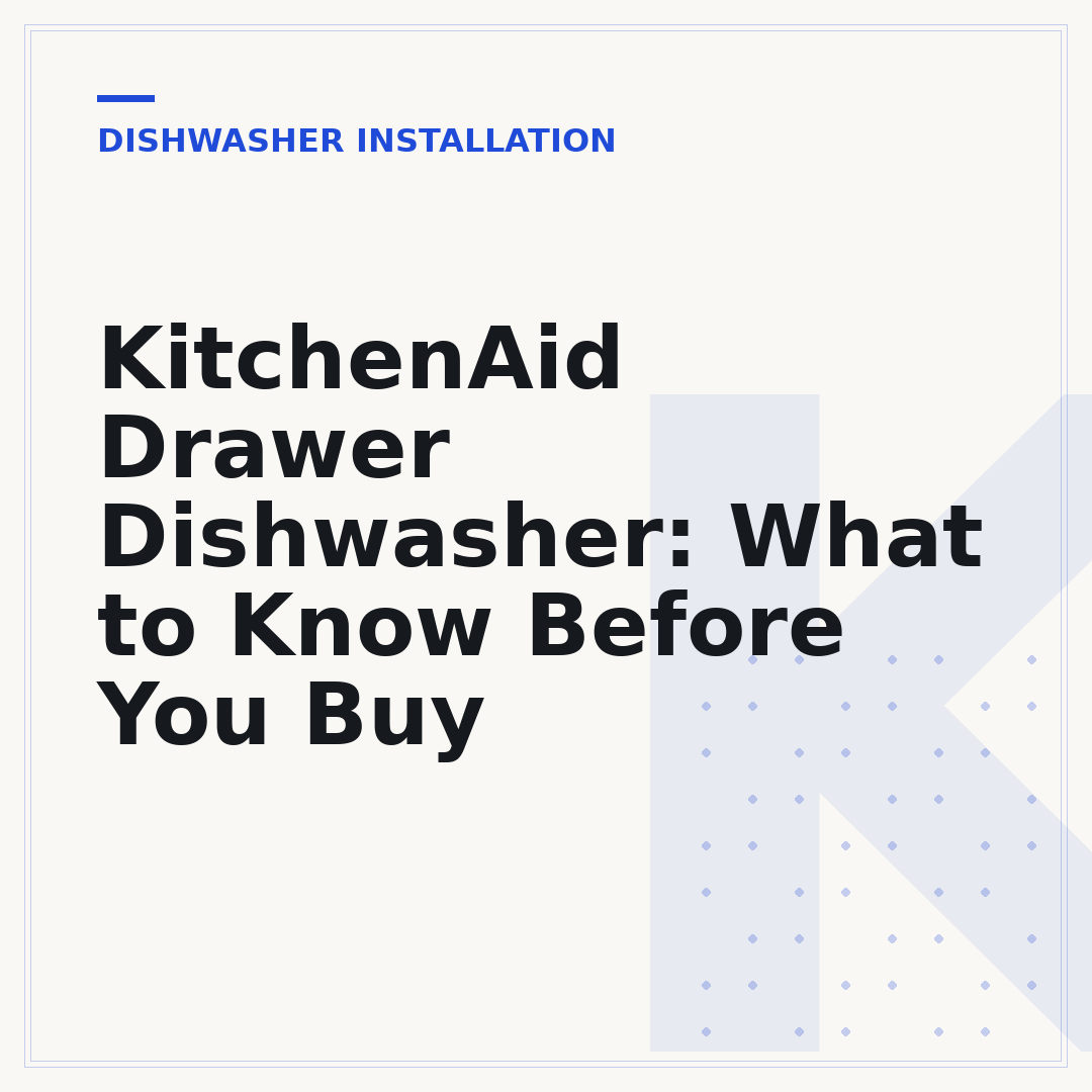 KitchenAid Drawer Dishwasher: What to Know Before You Buy