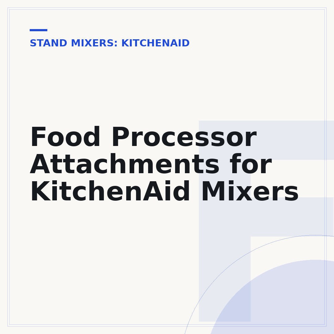 Food Processor Attachments for KitchenAid Mixers